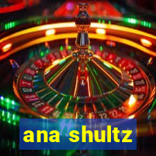 ana shultz